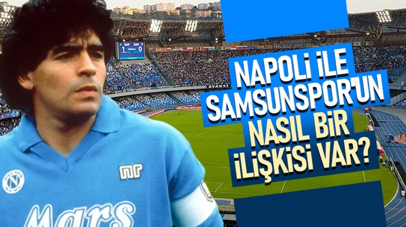 Napoli ile Samsunspor'un nasıl bir ilişkisi var?