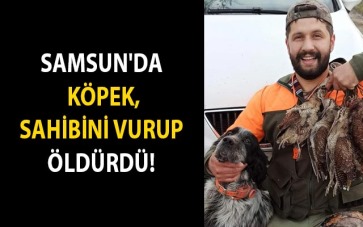 Samsun'da köpek, sahibini vurup öldürdü