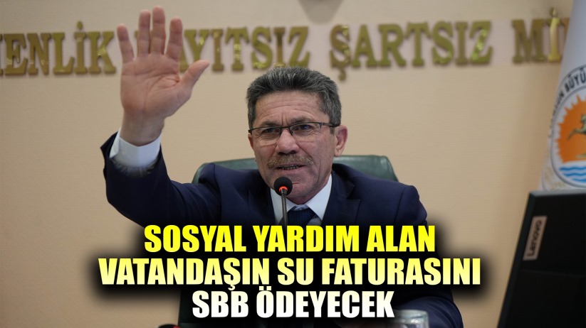 Sosyal yardım alan vatandaşın su faturasını SBB ödeyecek