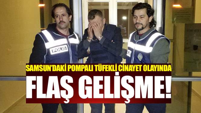 Samsun'daki pompalı tüfekli cinayet olayında flaş gelişme!