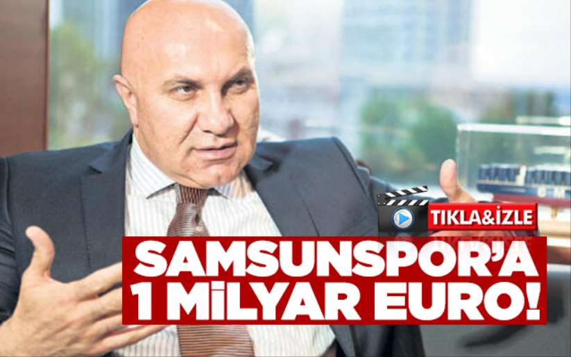 Samsunspor'a 1 Milyar euro!