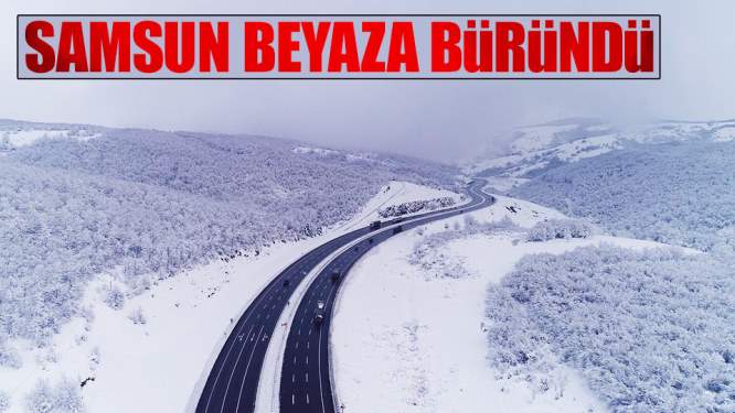 Samsun Haberleri: Samsun Beyaza Büründü
