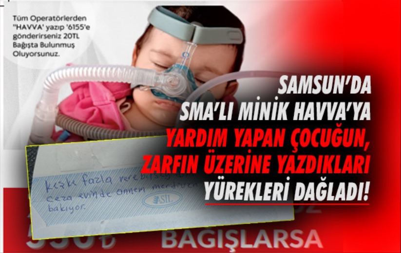 SMA'lı Minik Havva'ya yardım yapan çocuğun, zarfın üzerine yazdıkları yürekleri dağladı!