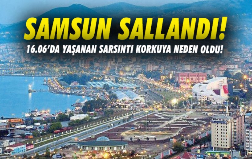 Samsun sallandı! 