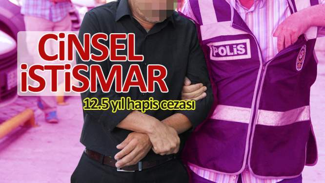 14 yaşındaki çocuğa cinsel istismara 12,5 yıl hapis