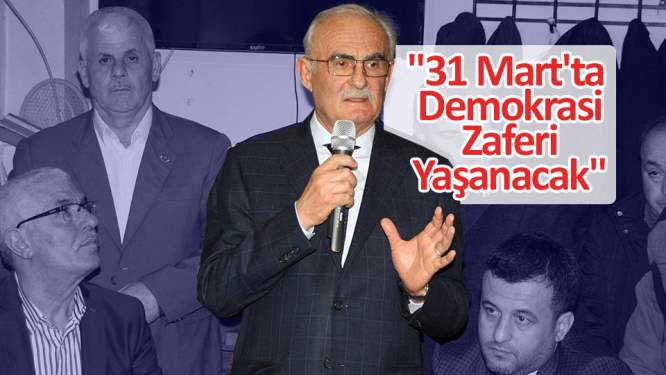 '31 Mart'ta demokrasi zaferi yaşanacak'