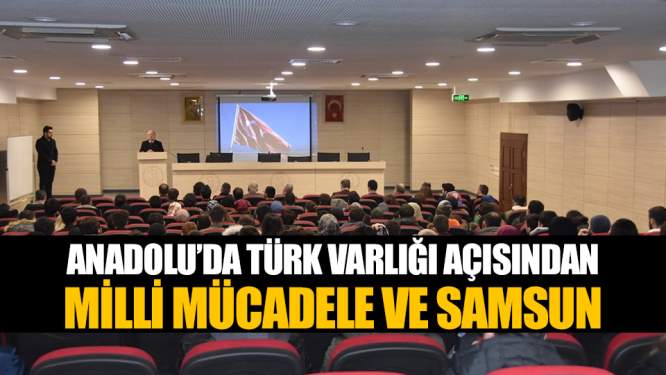 Anadolu'da Türk Varlığı Açısından Milli Mücadele ve Samsun