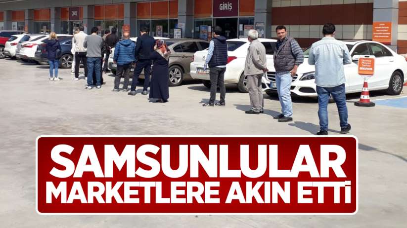 Samsunlular marketlere akın etti