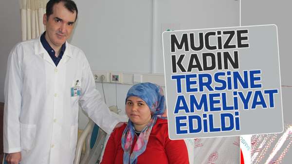 Mucize kadın Samsun'da tersine ameliyat edildi