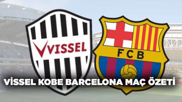 Vissel Kobe Barcelona maç özeti