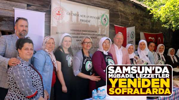 Samsun'da mübadil lezzetler yeniden sofralarda