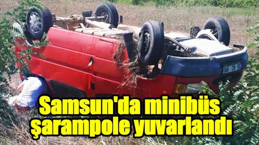 Samsun'da minibüs şarampole yuvarlandı: 2 yaralı