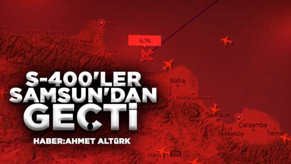 S-400'ler Samsun'dan geçerek Ankara'ya gitti.