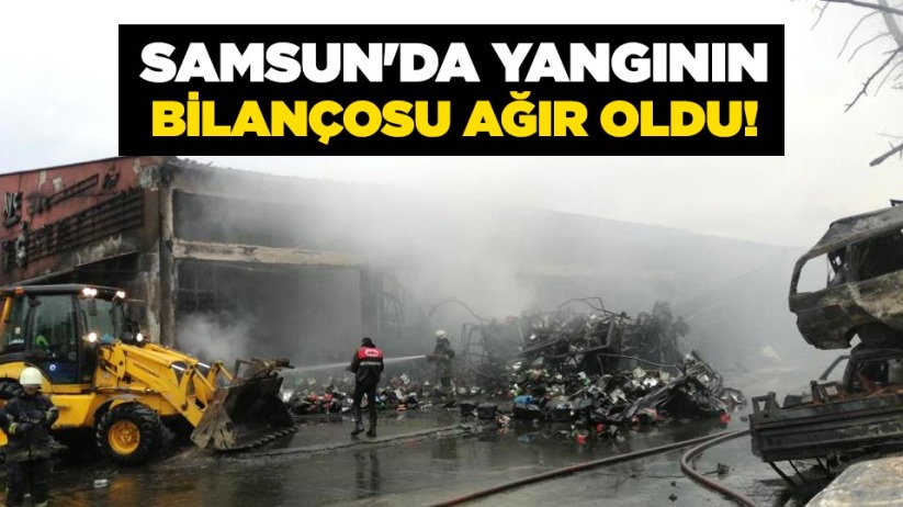 Samsun'da yangının bilançosu ağır oldu!