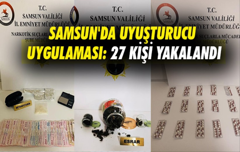 Samsun'da uyuşturucu uygulaması: 27 kişi yakalandı