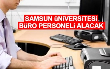Samsun Üniversitesi büro personeli alacak