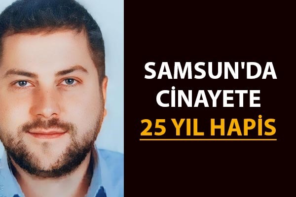 Samsun'da cinayete 25 yıl hapis