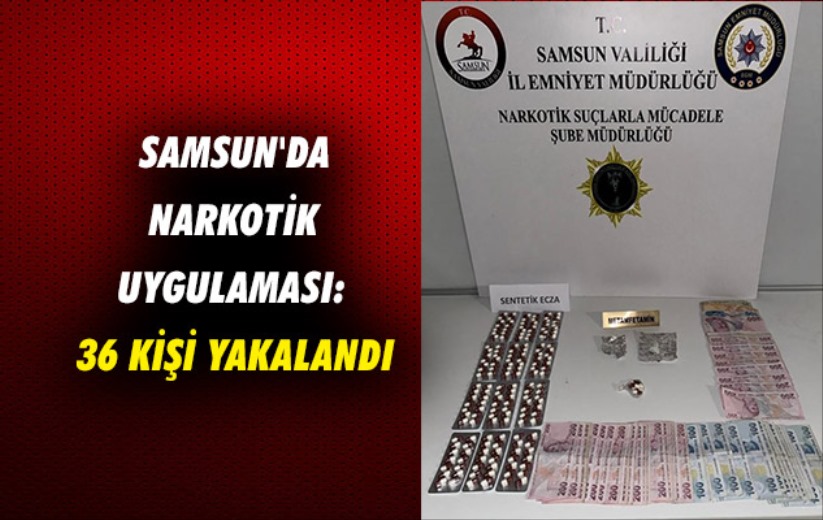 Samsun'da narkotik uygulaması: 36 kişi yakalandı