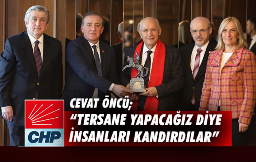 Cevat Öncü; 'Tersane yapacağız diye insanları kandırdılar'