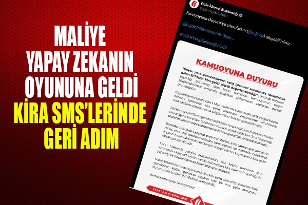 Maliye yapay zekanın oyununa geldi kira SMS'lerinde geri adım