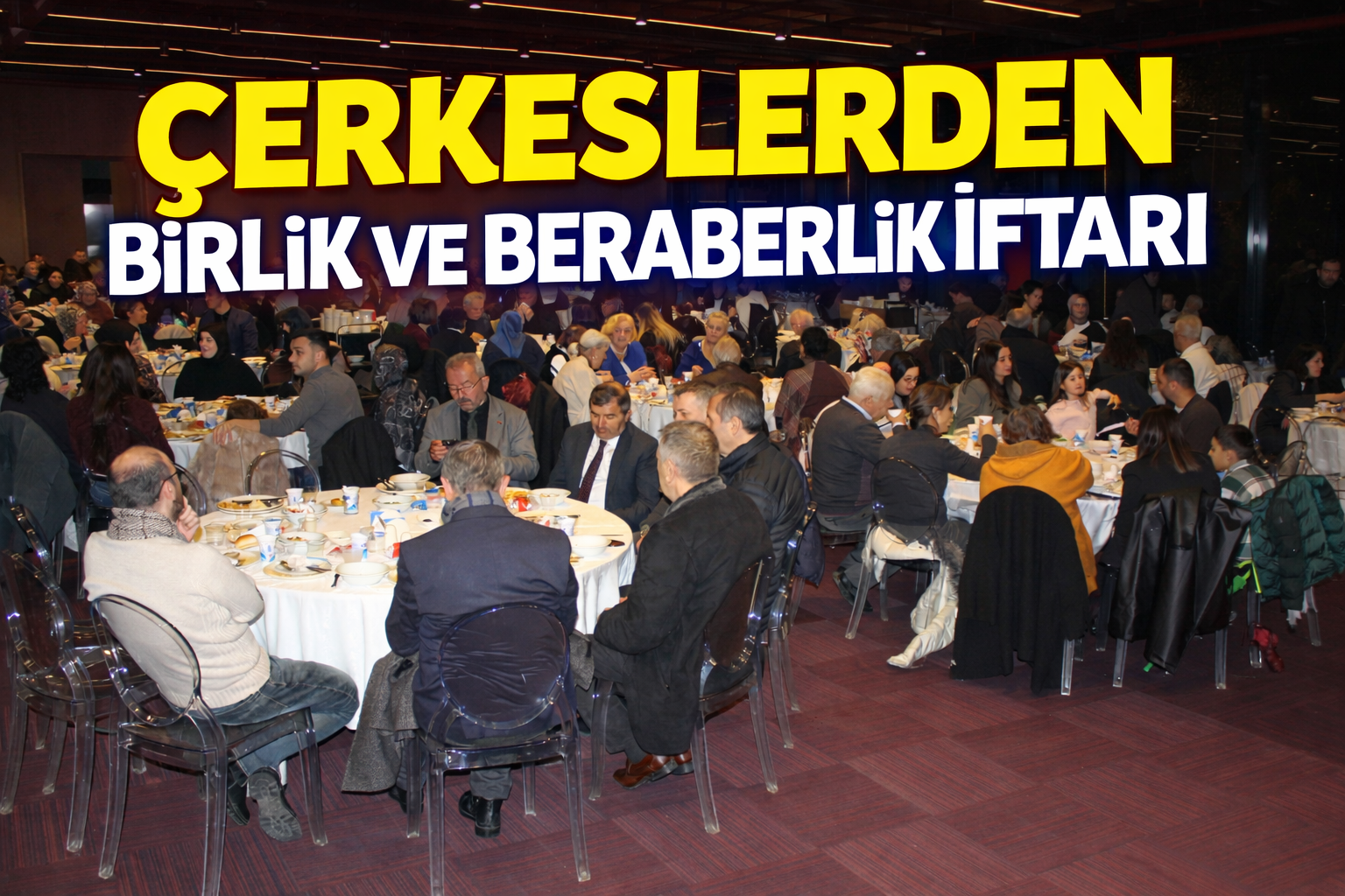 Çerkeslerden birlik ve beraberlik iftarı