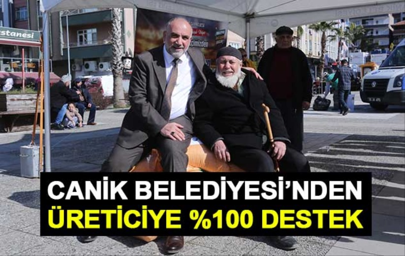 CANİK BELEDİYESİ'NDEN ÜRETİCİYE %100 DESTEK