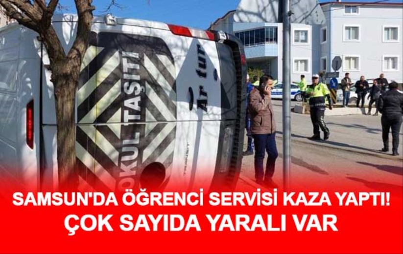 Samsun'da öğrenci servisi kaza yaptı!