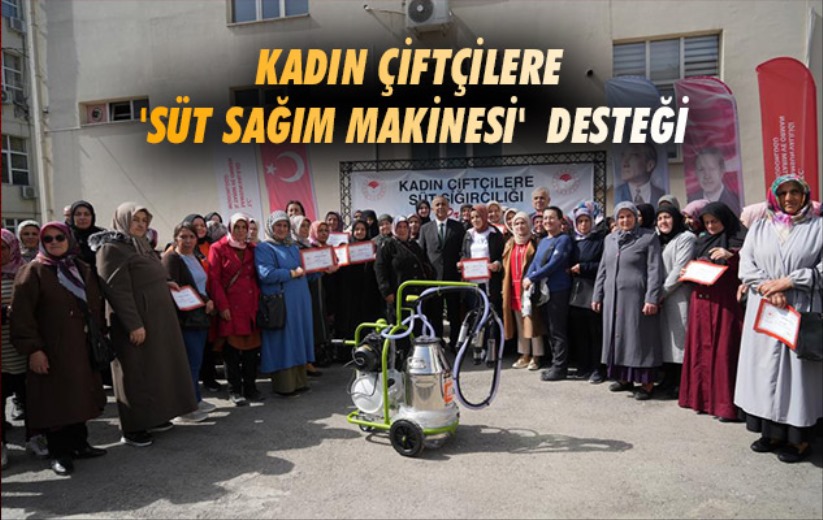 Samsun'da kadın çiftçilere 'süt sağım makinesi' desteği