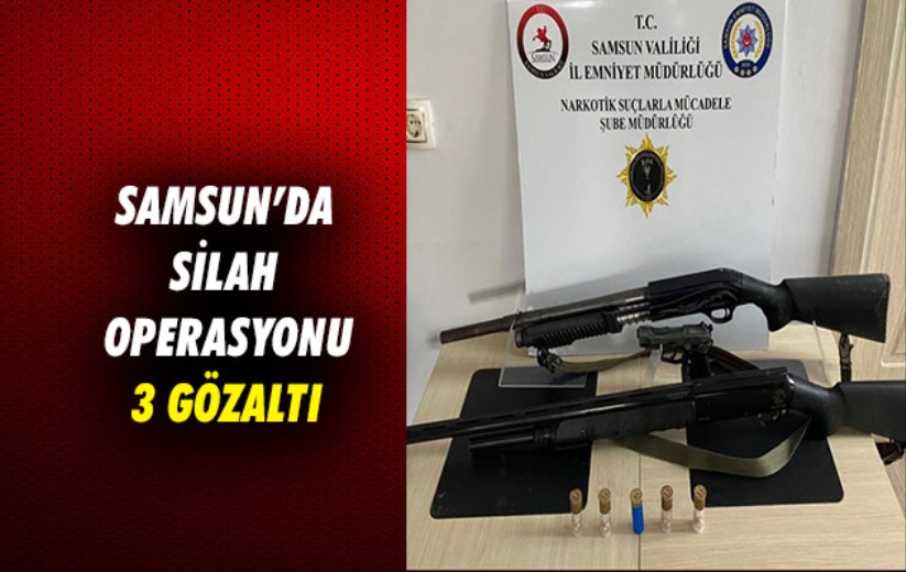 Samsun'da silah operasyonu: 3 gözaltı