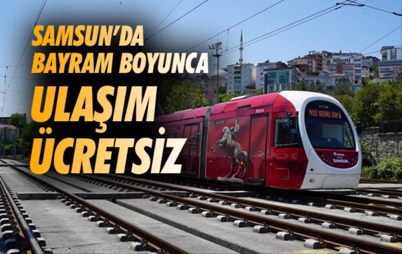 Samsun'da Ramazan Bayramı'nda ulaşım ücretsiz