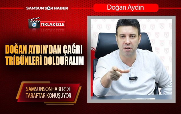 Doğan Aydın'dan çağrı: Tribünleri dolduralım