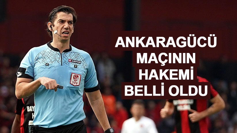 Ankaragücü-Samsunspor maçının hakemi belli oldu
