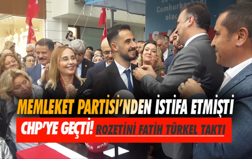 Memleket Partisi'nden istifa edip CHP'ye Geçmişti! Rozetini Türkel taktı
