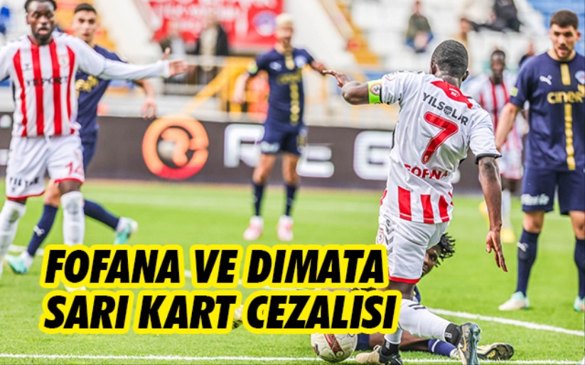 Fofana ve Dimata Sarı Kart Cezalısı