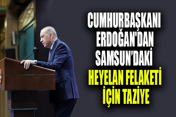Cumhurbaşkanı Erdoğan'dan heyelan felaketi için taziye