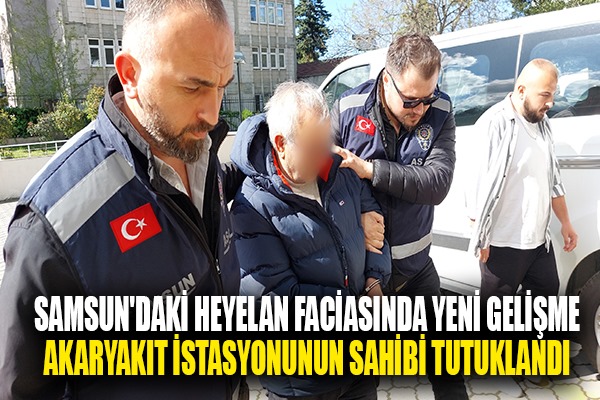 Samsun'daki heyelan faciasında akaryakıt istasyonunun sahibi tutuklandı