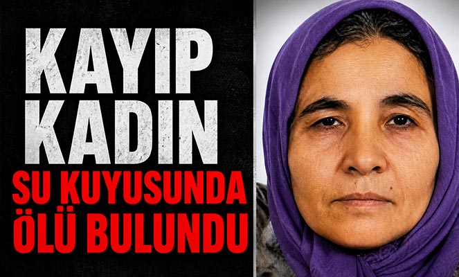 Kayıp kadın su kuyusunda ölü bulundu