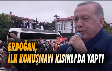 Erdoğan, ilk konuşmayı Kısıklı'da yaptı