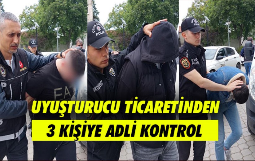 Samsun'da uyuşturucu ticaretinden 3 kişiye adli kontrol