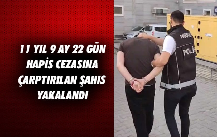 Samsun'da 11 yıl 9 ay 22 gün hapis cezasına çarptırılan şahıs yakalandı