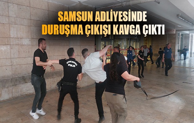 Samsun Adliyesinde duruşma çıkışı kavga çıktı