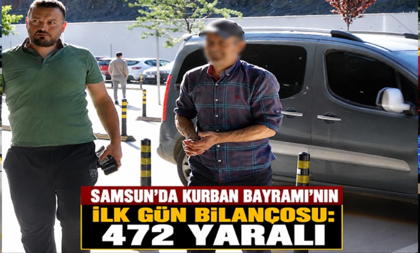 Samsun'da Kurban Bayramı'nın ilk gün bilançosu: 472 yaralı