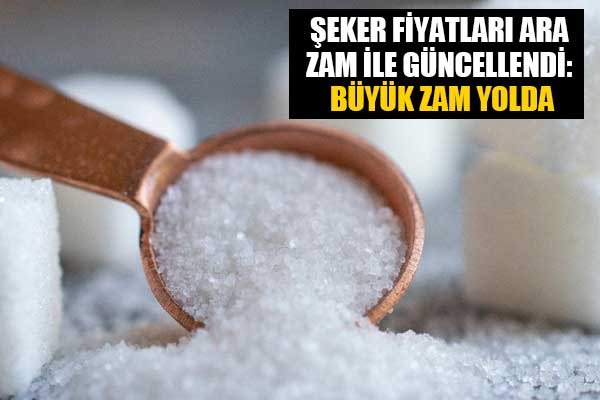 Şeker fiyatları ara zam ile güncellendi: Büyük zam yolda