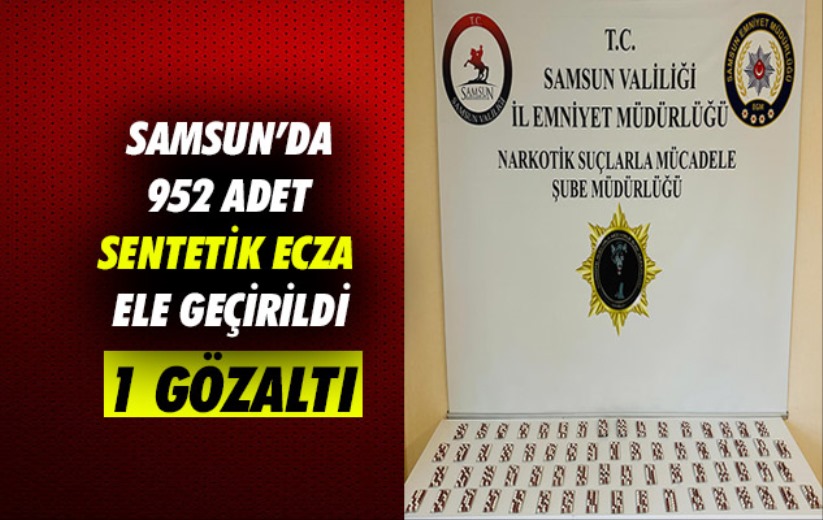 Samsun'da 952 adet sentetik ecza ele geçirildi: 1 gözaltı 