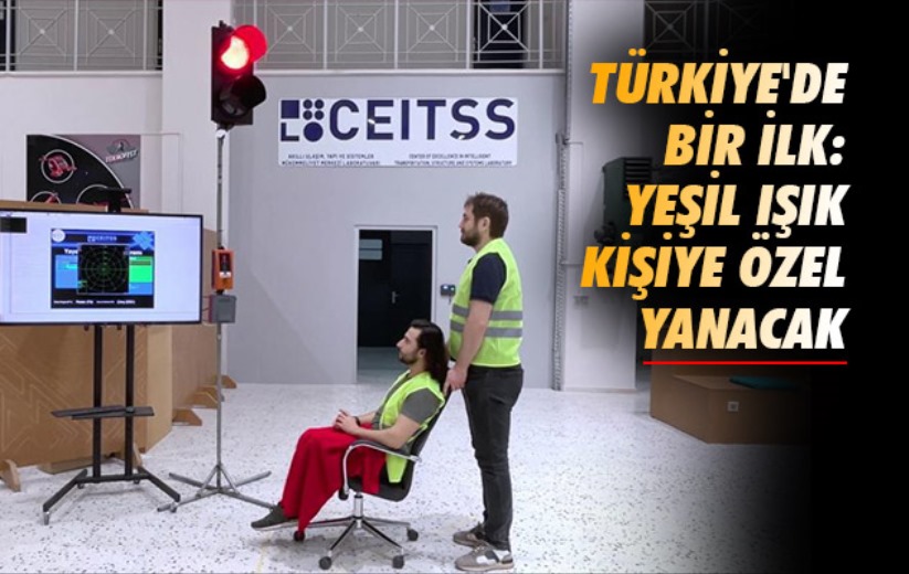 Türkiye'de bir ilk: Yeşil ışık kişiye özel yanacak