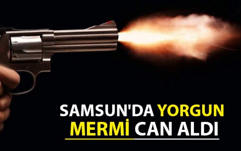 Samsun'da yorgun mermi can aldı