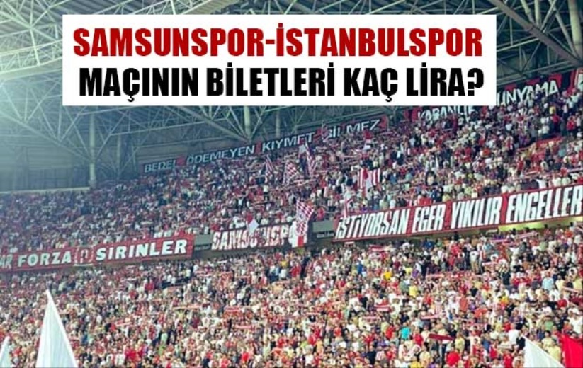 Samsunspor-İstanbulspor maçının Biletleri Kaç Lira?