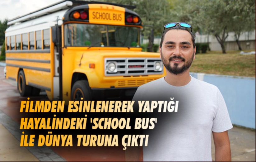 Filmden esinlenerek yaptığı hayalindeki 'School Bus' ile dünya turuna çıktı