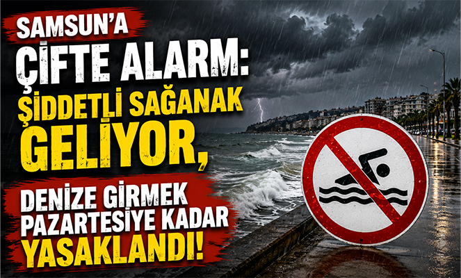 Samsun'a Çifte Alarm: Şiddetli Sağanak Geliyor, Denize Girmek Yasaklandı!