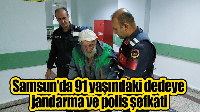 Samsun'da 91 yaşındaki dedeye jandarma ve polis şefkati